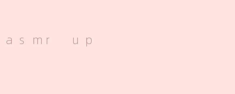 asmr up